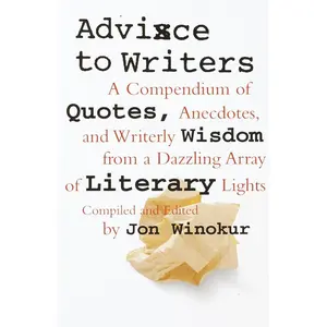 USED Book - Advice to Writers: A Compendium of Quotes, Anecdotes, and Writerly Wisdom from a Dazzling Array of Literary Lights by Winokur, Jon (Paperback) - english