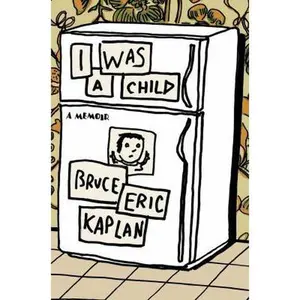 USED-I Was a Child: A Memoir by Bruce Eric Kaplan (Hardcover)