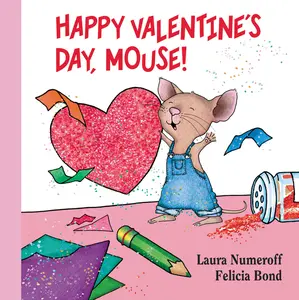 Happy Valentine's Day, Mouse! Lap Edition (If You Give...) by Laura Numeroff||Felicia Bond [Board book]