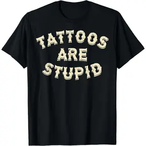 Cotton Short Sleeve Tattoos Are Stupid Sarcastic Ink Addict Tattooed T-Shirt For Men