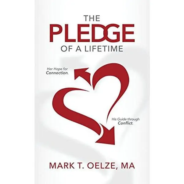 USED-The Pledge of a Lifetime: Her Hope for Connection. His Guide Through Conflict. by Mark T. Oelze (Paperback)