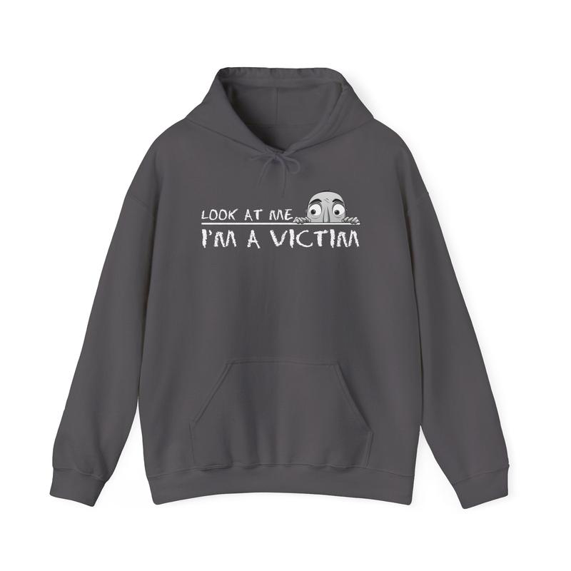 Look at me. I'm a Victim. Unisex Heavy Blend™ Hooded Sweatshirt
