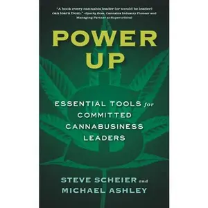 USED-Power Up: Essential Tools for Committed Cannabusiness Leaders by Steve Scheier (Paperback)