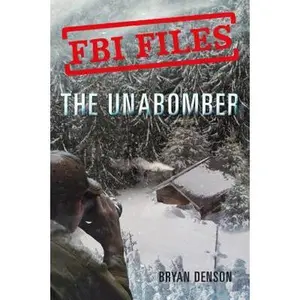 USED-FBI Files: The Unabomber: Agent Kathy Puckett and the Hunt for a Serial Bomber by Denson, Bryan (Hardcover)
