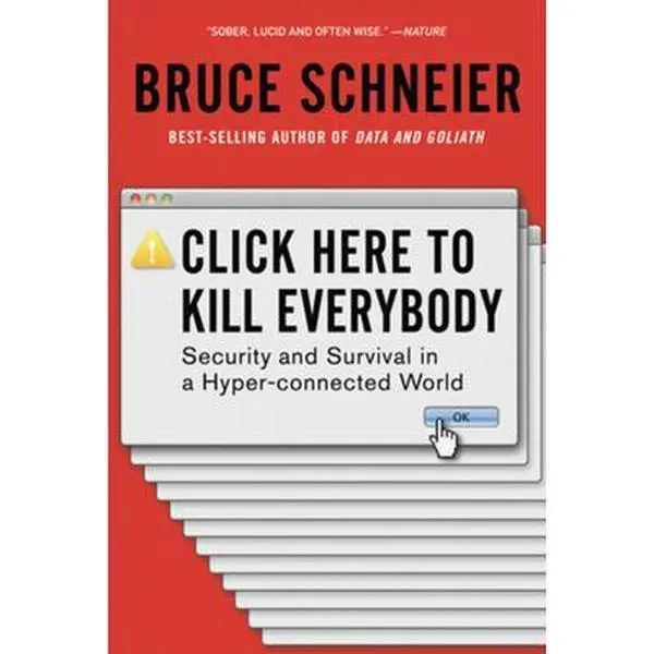 USED Book - Click Here to Kill Everybody: Security and Survival in a Hyper-Connected World by Schneier, Bruce (Paperback) - english