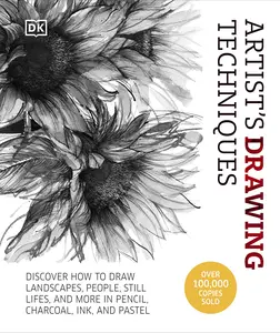 Artist's Drawing Techniques: Discover How to Draw Landscapes, People, Still Lifes and More, in Pencil, Charcoal, Ink, and Pastel -- DK - Hardcover