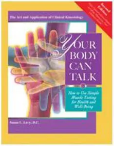 USED-Your Body Can Talk: How to Use Simple Muscle Testing for Health and Well Being by Levy D. C., Susan L. (Paperback)