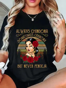 100% Cotton Unisex Always Chingona Sometimes Cabrona But Never Pendeja T-Shirt Casual Top