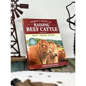 Storey's Guide to Raising Beef Cattle, 4th Edition: Health, Handling, Breeding by Heather Smith Thomas