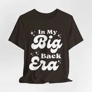 In My Big Back Era Shirt, Funny Saying Shirt