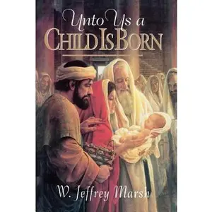 USED-Unto us a child is born by W. Jeffrey Marsh (Hardcover)