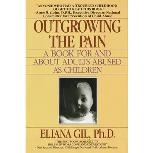 USED-Outgrowing the Pain: A Book for and about Adults Abused as Children by Gil, Eliana (Paperback)