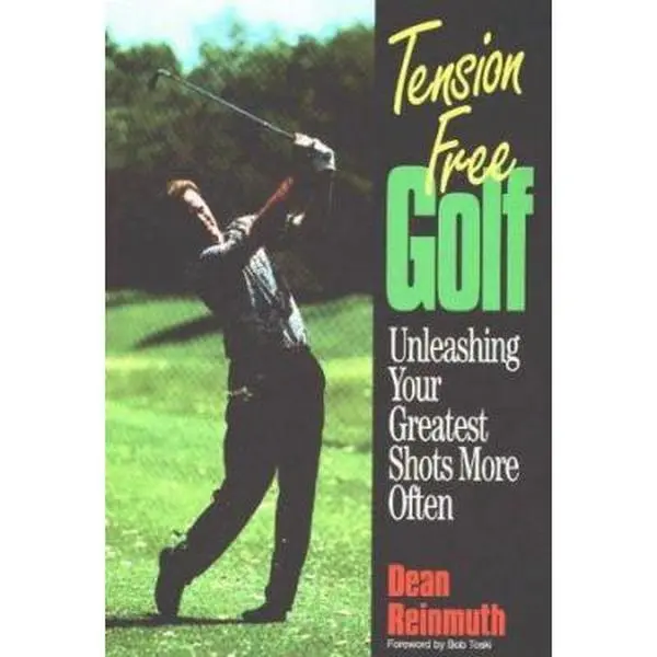 USED-Tension-Free Golf: Unleashing Your Greatest Shots More Often by Dean Reinmuth (Paperback)