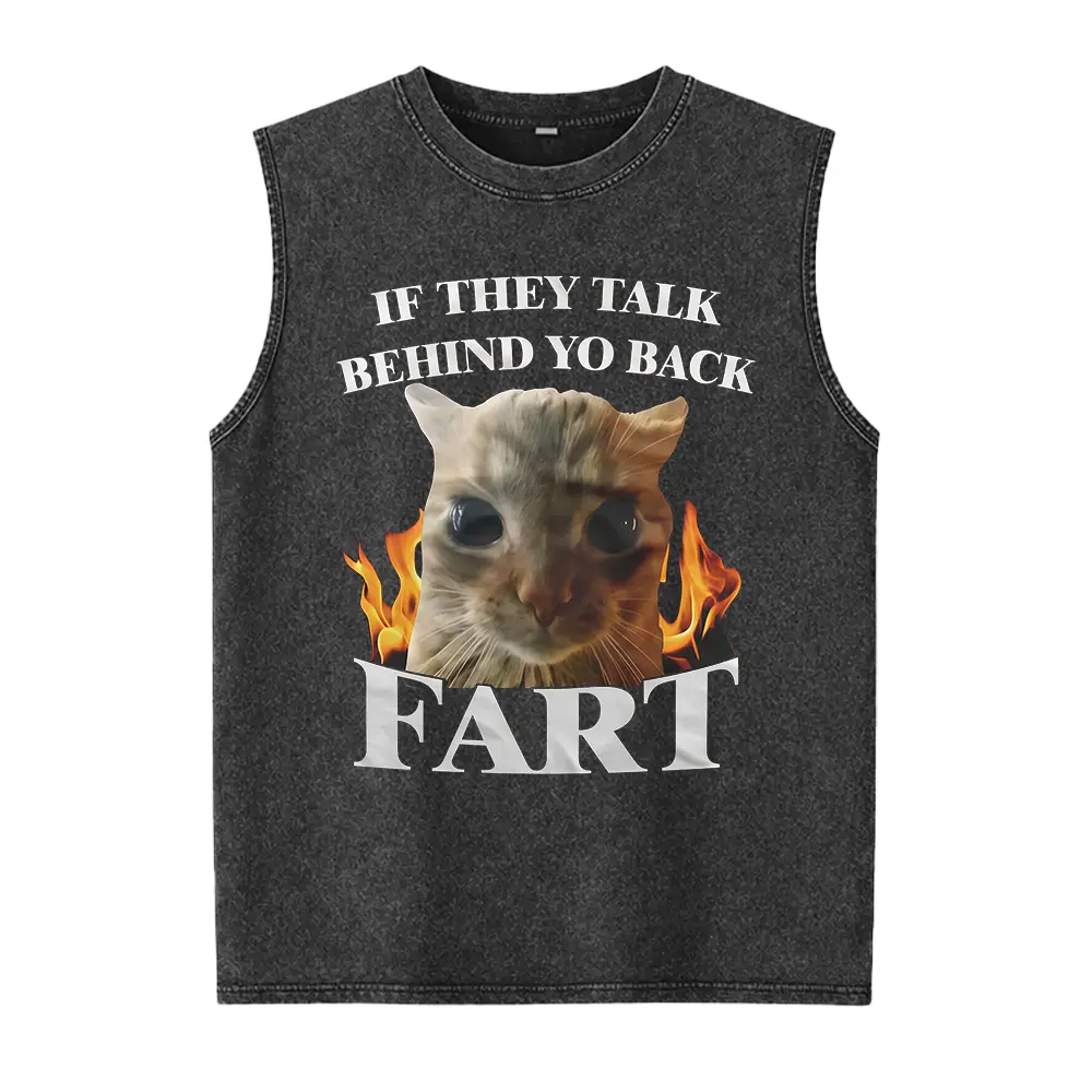 If They Talk Behind Yo Back Fart Funny Cat Meme Washed Vest, Silly Cats , Stupid Gifts, Brainrot Sh