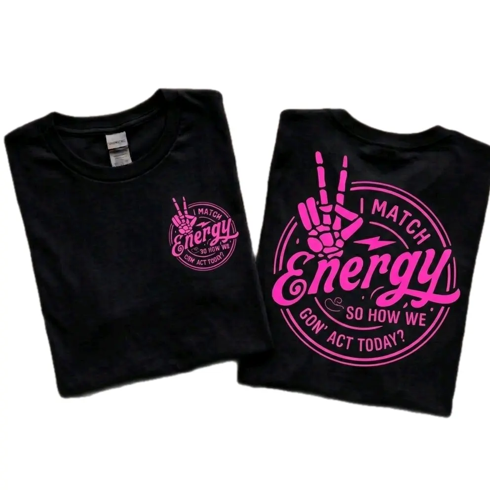 funny shirt I match energy so how we gon act today humor cute pink and black popular trendy short sleeve tshirt