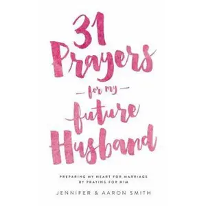 USED Book - 31 Prayers for My Future Husband: Preparing My Heart for Marriage by Praying for Him by Smith, Aaron (Paperback) - english