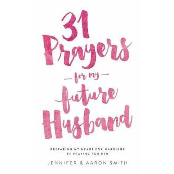USED Book - 31 Prayers for My Future Husband: Preparing My Heart for Marriage by Praying for Him by Smith, Aaron (Paperback) - english