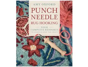 Punch Needle Rug Hooking: Your Complete Resource to Learn & Love the Craft