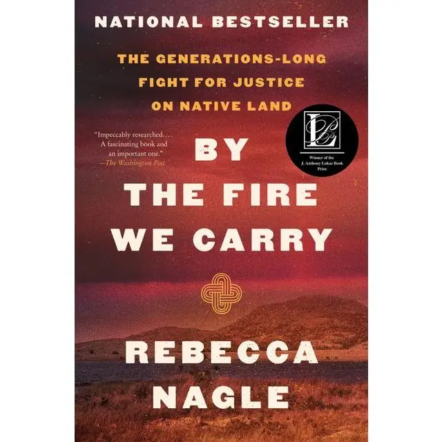 By the Fire We Carry: The Generations-Long Fight for Justice on Native Land by Rebecca Nagle [Paperback Book]
