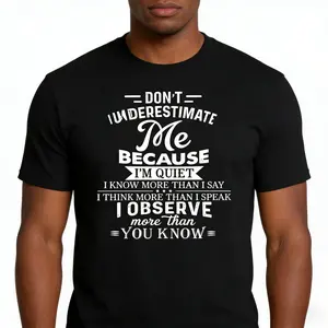 Don't Underestimate Me Because I'm Quiet I Know More Than I Say I Think More Than I Speak I Observe More Than You Know Vertical Text Printed T-Shirt, Casual Crew Neck, Unisex Statement Design for Daily Wear, Graphic Tee