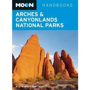 USED-Moon Arches & Canyonlands National Parks (Moon Handbooks) by Bill McRae (Paperback)