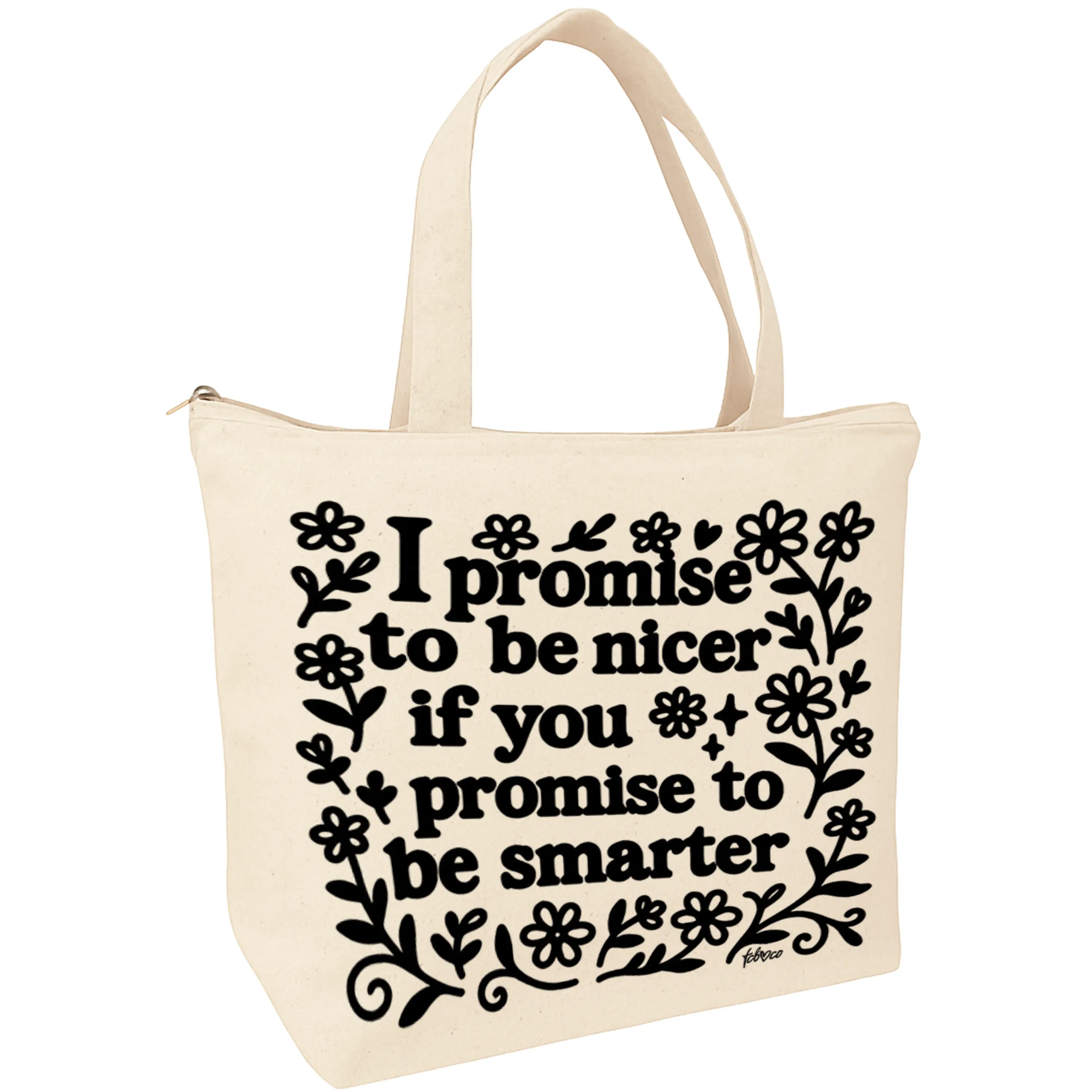 Promise To Be Nicer If You Promise To Be Smarter Zippered Tote Bag