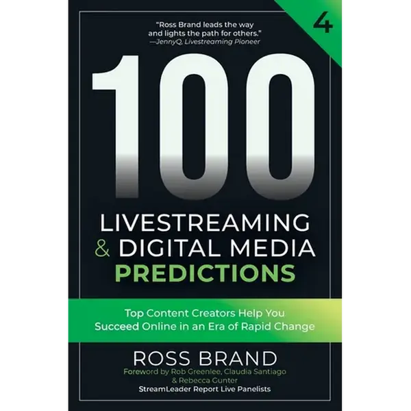 100 Livestreaming & Digital Media Predictions, Volume 4: Top Content Creators Help You Succeed in an Era of Rapid Change - Paperback
