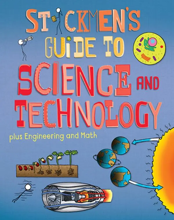 USED-Stickmen's Guide to Science & Technology (Plus Engineering and Math): Science, a Tour of Technology, Amazing Engineering and the Power of Numbers by Farndon, John (Hardcover)