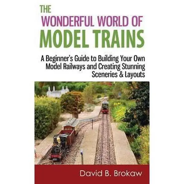 USED Book - The Wonderful World of Model Trains: A Beginner's Guide to Building Your Own Model Railways and Creating Stunning Sceneries & Layouts by Brokaw, David B. (Paperback) - english