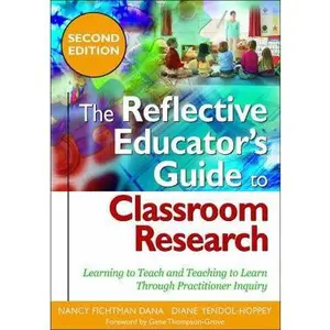 USED-The Reflective Educator's Guide to Classroom Research: Learning to Teach and Teaching to Learn Through Practitioner Inquiry by Nancy Fichtman Dana (Paperback)