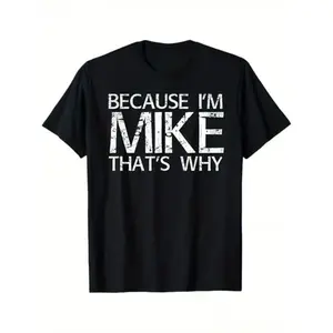[100% Cotton] Soft & Comfy T Shirt BECAUSE I'M MIKE THAT'S WHY Fun Shirt Funny Gift Idea T-Shirt Golf Gift T-Shirt For Men And Women  Golf Gift T-Shirt For Men and Women