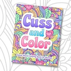 Swear Word Coloring Book for Women: Cuss and Color: Funny Offensive Cursing, Easy Mandalas, Flowers and No Bleed Profanity Patterns for Hilarious, ... (Swear Word Coloring Books for Women)