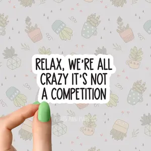relax its not a competition sticker funny employee boss sticker funny Sarcastic Sarcasm Sticker Book lover Funny Plant Stickers for Tumblers and Water Bottles Waterproof 3" PU Leather