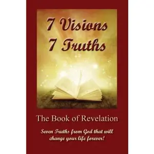 USED-7 Visions 7 Truths: The Book of Revelation - Seven Truths from God That Will Change Your Life Forever. by Scherbarth, David (Paperback)
