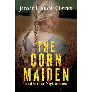 USED-The Corn Maiden: And Other Nightmares by Oates, Joyce Carol (Paperback)