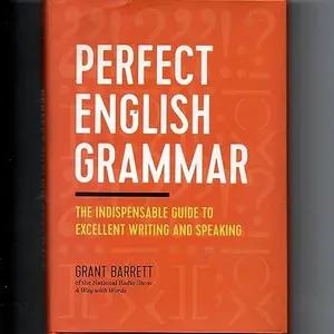 USED-Perfect English Grammar: The Indispensable Guide to Excellent Writing and Speaking by Grant Barrett (Hardcover)
