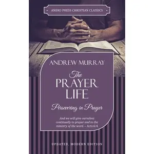 The Prayer Life: Persevering in Prayer