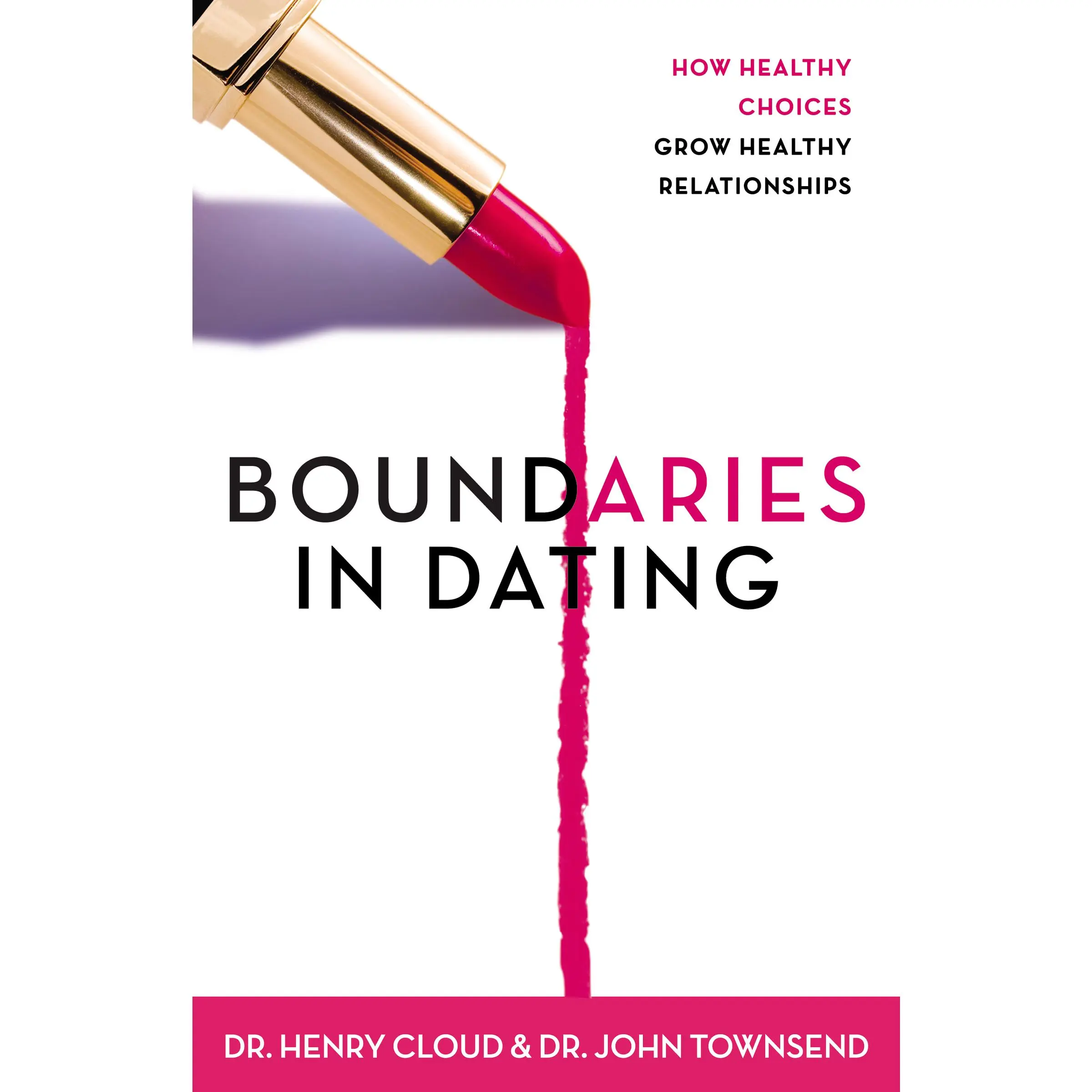 Boundaries in Dating: How Healthy Choices Grow Healthy Relationships by Henry Cloud||John Townsend [Paperback Book]