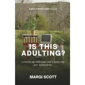 USED-Is This Adulting?: Growing Up Millennial and Uncovering Our Authenticity by Scott, Margi (Paperback)