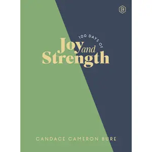 100 Days of Joy and Strength: Daily Devotions to Help You Find Overwhelming Peace on Busy Days -- Candace Cameron Bure - Hardcover