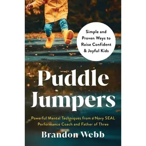 Puddle Jumpers: Simple and Proven Ways to Raise Confident & Joyful Kids -- Brandon Webb - Hardcover
