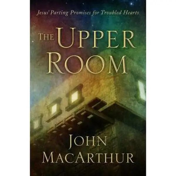 USED Book - The Upper Room: Jesus' Parting Promises for Troubled Hearts by MacArthur, John (Hardcover) - english