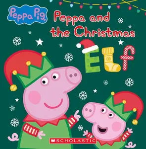 Peppa and the Christmas Elf (Peppa Pig) -- Scholastic - Hardcover