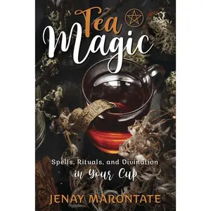 Tea Magic by Jenay Marontate Herbal Spellwork Divination Book
