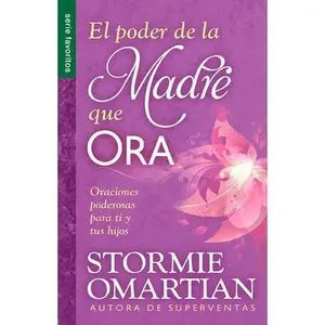 USED-El Poder de la Madre Que Ora - Serie Favoritos: Oraciones Poderosas Para Ti Y Tus Hijos by Omartian, Stormie (Paperback)