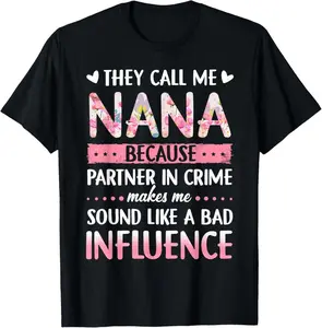 100% Cotton They Call Me Nana Because Partner In Crime T-Shirt