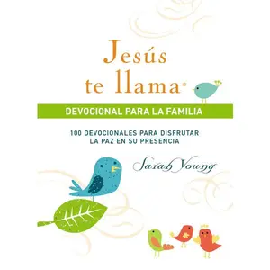 Jesús te llama, devocional para la familia: 100 devocionales para disfrutar la paz en su presencia