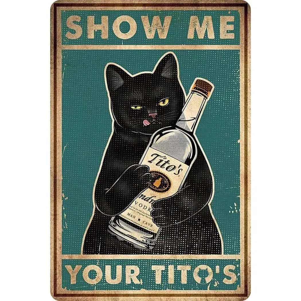 Funny "Show Me Your Tito's" Black Cat Poster Metal Sign |   12x8 Inch Vintage Bar & Man Cave Decor |   Humorous Wall Art with Pre-Drilled Holes |   Ready to Hang in Home Bar or Game Room