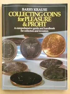 USED-Collecting Coins for Pleasure and Profit: A Comprehensive Guide and Handbook for Collectors and Investors by Barry Krause (Paperback)