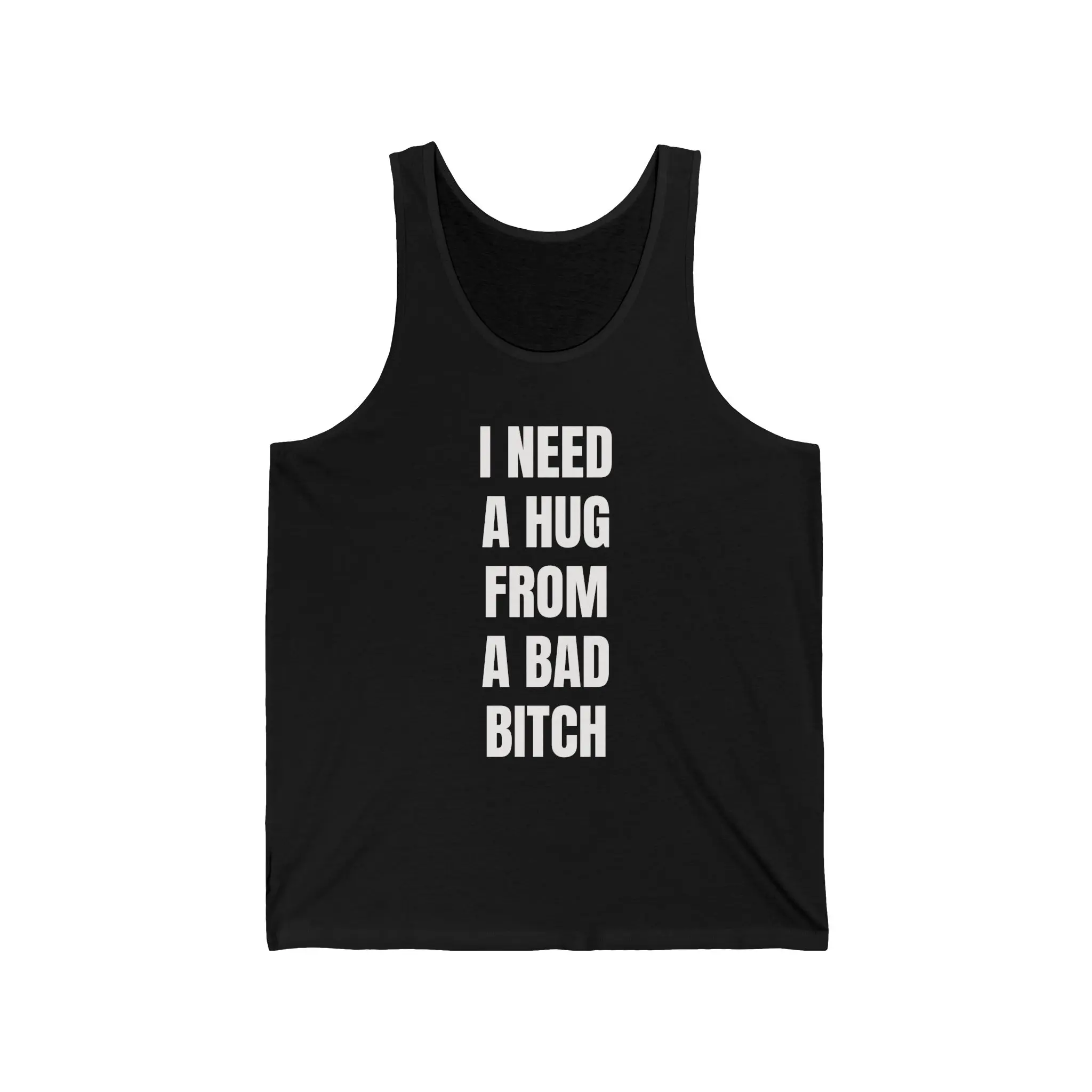 I Need A Hug From A Bad B*tch Funny Tank Top Sarcastic Humor Graphic Tank Unisex Sleeveless Shirt Funny Gift for Him Festival Party Tank Top